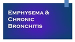 Emphysema & Chronic Bronchitis